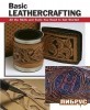 Basic Leathercrafting: All the Skills and Tools You Need to Get Started
