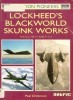 Lockheed's Blackworld Skunk Works: The U2, SR-71 and F-117 (Osprey Aviation Pioneers 4) title=
