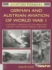 German and Austrian Aviation of World War I: A Pictorial Chronicle of the Airmen and Aircraft that Forged German Airpower (Osprey Aviation Pioneers 3) title=
