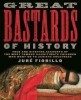 Great Bastards of History: True and Riveting Accounts of the Most Famous Illegitimate Children Who Went on to Achieve Greatness title=