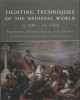 Fighting Techniques of the Medieval World: Equipment, Combat Skills and Tactics