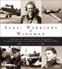 Aces, Warriors & Wingmen: The Firsthand Accounts Of Canada's Fighter Pilots In The Second World War title=