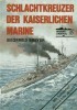 Schlachtkreuzer der Kaiserlichen Marine (I). Mit Sonderteil: Marine-Info aktuell (Marine-Arsenal Band 7)