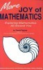 More Joy of Mathematics: Exploring Mathematics All Around You