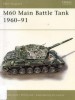 M60 Main Battle Tank 1960-91 (New Vanguard 85)
