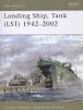 Landing Ship, Tank (LST) 1942-2002 (New Vanguard 115)