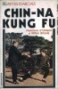 Chin-na Kung Fu. A Arte de Defesa Pessoal dos Monges do Shao-Lin