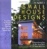 The Big Book of Small House Designs: 75 Award-Winning Plans for Your Dream House, All 1,250 Square Feet or Less title=