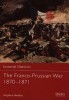 The Franco-Prussian War 1870-1871 (Essential Histories 51)