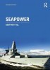 Seapower: A Guide for the Twenty-First Century (Cass Series: Naval Policy and History) title=