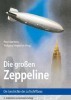 Die großen Zeppeline. Die Geschichte des Luftschiffbaus title=