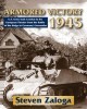 Armored Victory 1945: U.S. Army Tank Combat in the European Theater from the Battle of the Bulge to Germany's Surrender title=