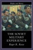 The Soviet Military Experience: A History of the Soviet Army, 1917-1991 (Warfare and History Series) title=