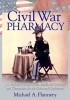 Civil War Pharmacy: A History of Drugs, Drug Supply and Provision, and Therapeutics for the Union and Confederacy (Pharmaceutical Heritage Series) title=