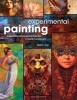 Experimental Painting: Inspirational Approaches for Mixed Media Art