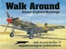 Squadron/Signal Publications 5513: Allison Engined Mustangs - Walk Around No. 13