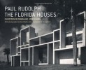 Paul Rudolph: The Florida Houses