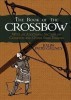 The Book of the Crossbow: With an Additional Section on Catapults and Other Siege Engines title=