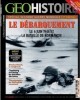Geo Histoire N 15 - Le Debarquement. Le 6 Juin 1944 et le Bataille de Normandie title=