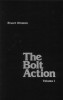 The Bolt Action: A Design Analysis, Volume I title=