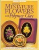 Making Miniature Flowers with Polymer Clay