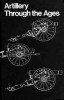 Artillery Through the Ages: A Short History of Cannon; Emphasizing Types Used in America
