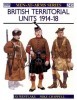 British Territorial Units 1914-18 (Men-at-Arms Series 245)