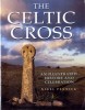 The Celtic Cross: An Illustrated History and Celebration title=