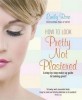 How to Look Pretty Not Plastered