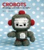 Crobots. 20 Amigurumi Robots to Make title=