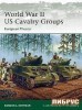 World War II US Cavalry Groups: European Theater (Osprey Elite 129)