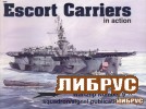 Warships No.09: Escort Carriers in Action