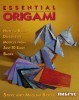 Essential Origami: How To Build Dozens of Models from Just 10 Easy Bases