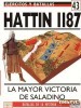 Ejercitos y Batallas 43. Batallas de la Historia 21: Hattin 1187. La Mayor Victoria de Saladino