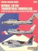 Aircam Aviation Series 14: Republic F/RF- 84F Thunderstreak/Thunderflash in USAF, BAF, R Nor AF, R Neth AF, Luft, French AF, TAF, CNAF & RDAF Service title=