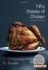 Fifty Shades of Chicken: A Parody in a Cookbook title=