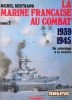 La Marine Francaise Au Combat 1939 1945. Tome 2. Du Sabordage A La Victoire title=