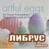 The Artful Egg: Six Dozen Extraordinary Ways to Decorate an Egg title=