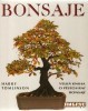 Bonsaje: Velká kniha o pěstovaní bonsají
