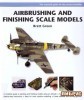 Airbrushing and Finishing Scale Models (Modelling Masterclass) title=