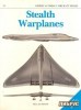 Stealth Warplanes (Osprey Combat Aircraft 13)