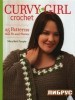 Curvy Girl Crochet: 25 Patterns That Fit and Flatter