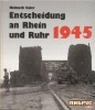 Entscheidung an Rhein und Ruhr 1945. Bildreport Weltkrieg II title=