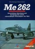 Me 262: Entwicklung, Erprobung und Fertigung des ersten einsatzfähigen Düsenjägers der Welt