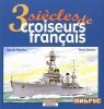 Trois Siecles de Croiseurs Francais title=