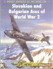 Slovakian and Bulgarian Aces of World War 2 (Aircraft of the Aces 58)